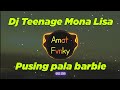 DJ Teenage Mona Lisa x Pusing Pala Barbie Slow Beat