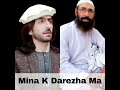 mina k darezha ma feat. shandi gul wazir