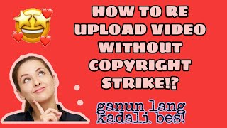 PAANO MAG RE UPLOAD NG VIDEO NG IBA WITHOUT COPYRIGHT STRIKE ??|| TAGALOG TUTORIAL 2020 ||💯💓