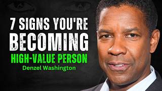 7 Signs You're Becoming a High-Value Person - DENZEL WASHINGTON MOTIVATION