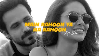 Main Rahoon Ya Na Rahoon - ( Lofi Flip ) | Jannat 2 | Armaan Malik | Yk Visual