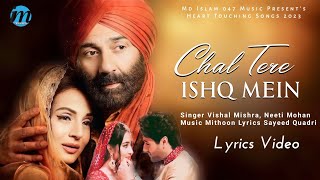 Chal Tere Ishq Mein (LYRICS) Gadar 2 | Neeti Mohan, Vishal Mishra | Sunny Deol, Ameesha Patel
