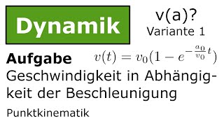 ⚙️ Geschwindigkeit v(t) in Beschleunigung v(a), Variante 1 [Technische Mechanik, Dynamik, Kinematik]