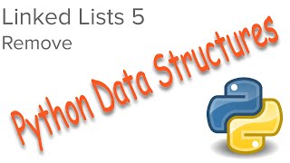 Python Data Structures - Linked Lists 5 - Remove