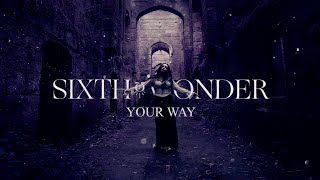 Sixth Wonder - Your Way (Official Video)