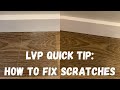 LVP Quick Tip: How to fix Scratches