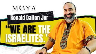 MOYA EP 55 | RONALD DALTON JNR III | THE BIBLE | BANTU MIGRATION | ISRAELITES | VISAS |