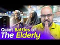Quiet Battles of the Elderly | Junaid Akram