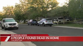 4 found dead in Thornton homicide: Police