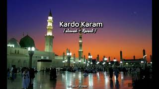 Kardo Karam Maula 🥀🤲🥺[ Slowed + Reverb ]  | Islamic_Vibes | Naat sharif ||