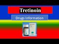 TRETINOIN  - Generic Name , Brand Names, Precautions ,  How to use,  Side Effects