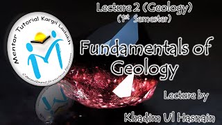 Fundamentals of Geology, Lecture-2, 1st Sem(Geology)