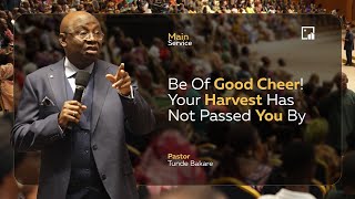 Be Of Good Cheer! Your Harvest Has Not Passed You By | DEC. 29th 2024 | Pastor 'Tunde Bakare