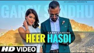 Heer Hasdi   Garry Sandhu Official Video Garry Sandhu New Song   Latest Punjabi Song 2021