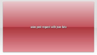 axios post request with json data