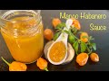 Mango Habanero Sauce | Hot 'n Sweet Mango Chilli Sauce | No Preservative |