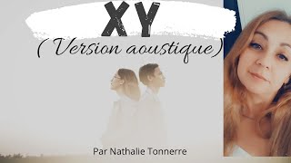 🎼 XY ( version acoustique) cover Nathalie Tonnerre 🎶