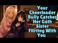Your Cheerleader Bully Catches Her Goth Sister Flirting With You [F4M] [ASMR]