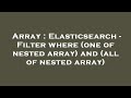 Array : Elasticsearch - Filter where (one of nested array) and (all of nested array)