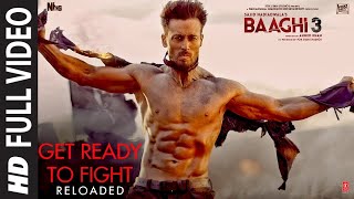 Get Ready to Fight Reloaded Full Video Song | Baaghi 3 | Get Ready To Fight Baaghi 3