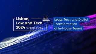 Lisbon Law and Tech 2024 | 6th Edition | Legal Tech and Digital Transformation of In-House Teams