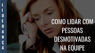 COMO LIDAR COM PESSOAS DESMOTIVADAS NA EQUIPE