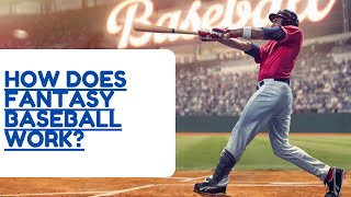 How Does Fantasy Baseball Work?: In Simple Terms - Sports Scouters