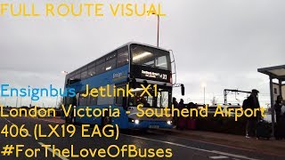 FULL ROUTE VISUAL | Ensignbus Route Jetlink X1: Victoria To Southend Airport | 406 (LX19 EAG)