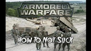 Armored Warfare - How To Not Suck