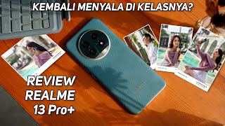 realme 13 Pro+ Review | Mulai Menyala Lagi?