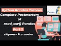 17. Complete Postmortem of read_csv() Pandas| Part 2 | skiprows Parameter  | Python Pandas Tutorials
