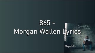 865 - Morgan Wallen (Lyrics)
