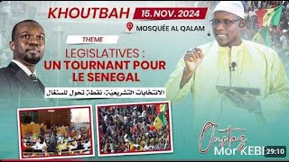 DIRECT Oustaz Mor KÉBÉ Khoutbah 15 11 24    lLegislatives  un tournant pour le Sénégal