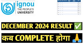 IGNOU DECEMBER 2024 RESULT कब COMPLETE आयेगा 🔥 ASSIGNMENT