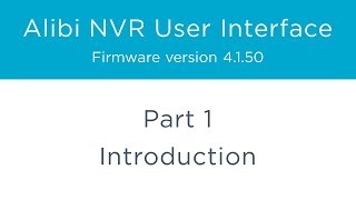 Alibi NVR User Interface β Part 1 β Introduction