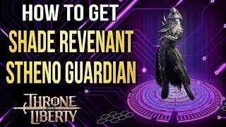 Throne and Liberty How to Get Shade Revenant Stheno Guardian Transformation for Whom the Bell Tolls