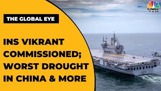 INS Vikrant Commissioned; China Battles Brutal heatwave; Bolstering INDO-US Ties | The Global Eye