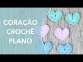 Como fazer Coração plano de Crochê para aplicação