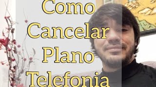 Como cancelar plano de telefonia rápido e prático.