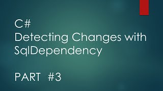 C# Detecting Changes with SqlDependency Part 3