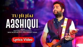 Tu Hi Hai Aashiqui (LYRICS) Arijit Singh , Palak Muchhal | Dishkiyaoon | Palash Muchhal