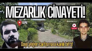 ERZURUM İSPİR'DE CİNAYET