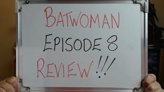 BATWOMAN Episode 8 REVIEW (A Writer would really help this show)