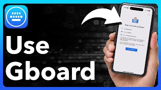 How To Use Gboard On iPhone