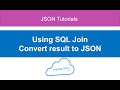 11 - Using SQL Join Convert result into JSON