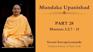28. Mundaka Upanishad | Mantras 3.2.7 - 11 | Swami Sarvapriyananda