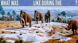 What Was Europe Like During The Ice Age?