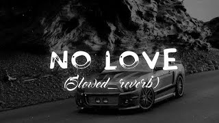 No Love || [ Slowed Reverbed ] || Subh || Official video || slowe1 || #lofi || #shubh