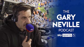 "This is the BEST league in the world!" | Premier League final day DRAMA! | Gary Neville Podcast