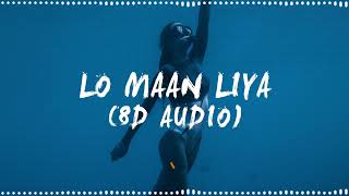 Lo Maan Liya (8D AUDIO) (Magikwood Lofi Flip) - Arijit Singh Lofi